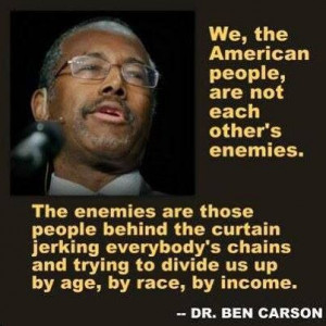Dr.Ben Carson - We are not each other's enemies.