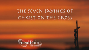The Seven Sayings of Christ on the Cross