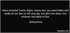 Hearts entwined Twenty fingers, twenty toes, two sweet babies with ...