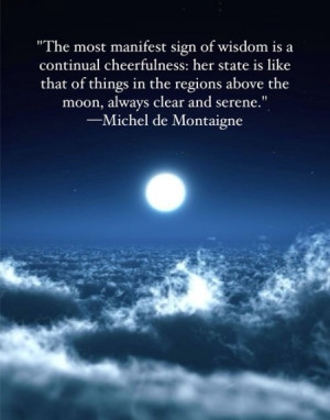 most manifest sign of wisdom is a continual cheerfulness: her state ...