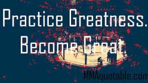 Practice Greatness, Become Great