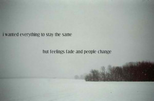 feelings fade and people change