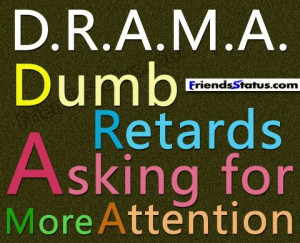 Attitude Quotes for Women | DRAMA – Dumb Retards Asking for more ...