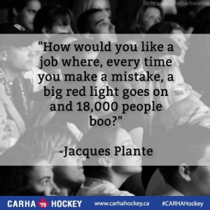 ... Jacques Plante #hockey #pressure #goalie #quotes #sports #sportquotes