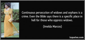 Continuous persecution of widows and orphans is a crime. Even the ...
