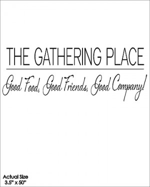 The Gathering Place...Good Food Good Friends Good Company