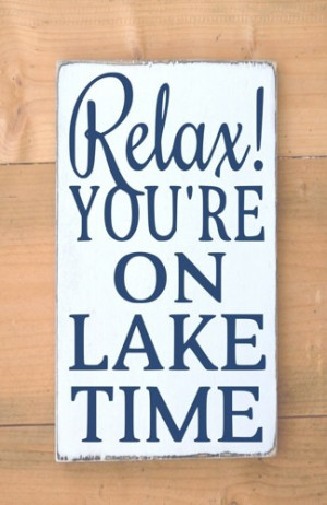 Lake House Decor Lake Home Signs Relax You're On Lake Time Quote ...