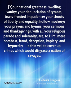 our national greatness, swelling vanity; your denunciation of ...