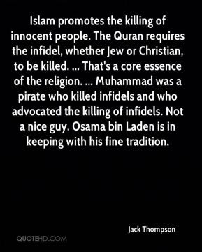 ... killed infidels and who advocated the killing of infidels. Not a nice