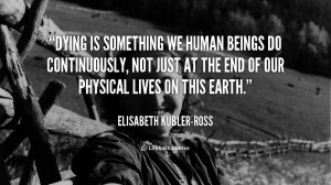 Elisabeth Kubler Ross Death Quotes Picture 35966