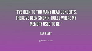ve been to too many Dead concerts. There've been smokin' holes where ...