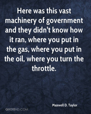 Here was this vast machinery of government and they didn't know how it ...