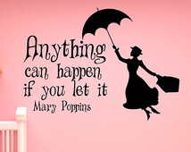Wall Decal Mary Poppins Quote Anyth ing Can Happen If You Let It Vinyl ...