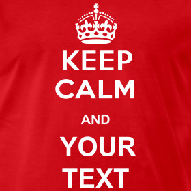 Design ~ keep calm and your text