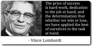 Vince Lombardi on success...