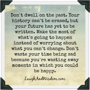 Dont Dwell On The Past Quotes. QuotesGram
