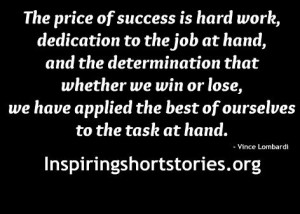 The Price Of Success Is Hard Work, Dedication To The Job At Hand, And ...