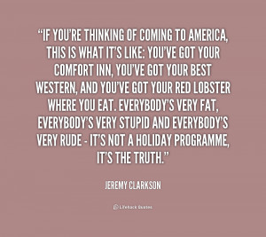 quote-Jeremy-Clarkson-if-youre-thinking-of-coming-to-america-174523 ...