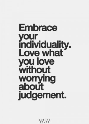 WORDS TO LIVE BY: ♡ EMBRACE your Individuality. ♡
