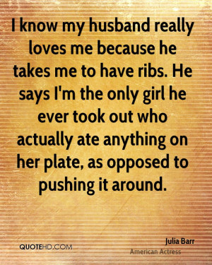 know my husband really loves me because he takes me to have ribs. He ...