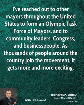 Richard M. Daley - I've reached out to other mayors throughout the ...