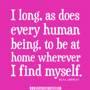 quotes, home quotes, I long, as does every human being, to be at home ...