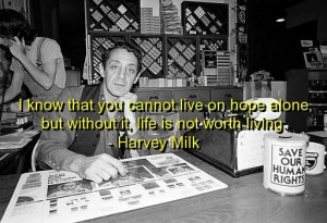 Harvey milk quotes and sayings hope wise life cute