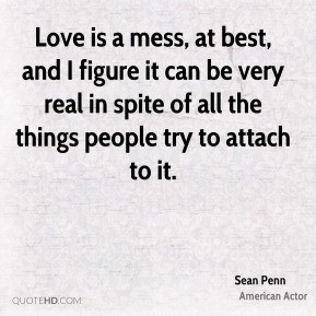 sean-penn-actor-quote-love-is-a-mess-at-best-and-i-figure-it-can-be ...