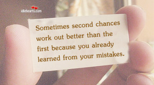 Sometimes Second Chances Work Out Better Than….