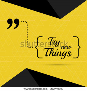 Inspirational quote. Try new Things. wise saying in brackets - stock ...