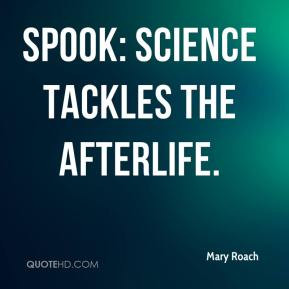 Mary Roach - Spook: Science Tackles the Afterlife.