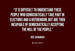 quote-Jose-Saramago-it-is-difficult-to-understand-these-people-138961 ...