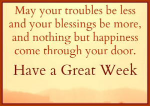 May your troubles be less and your blessings be more, and nothing but ...