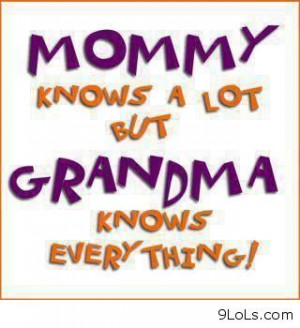Soo true... I love you grandma!!