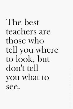 hqlines: The best teachers are those who tell you where to look, but ...
