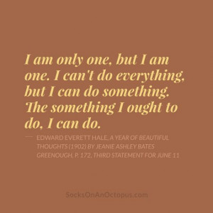 Quote Of The Day: April 27, 2014 - I am only one, but I am one. I can ...