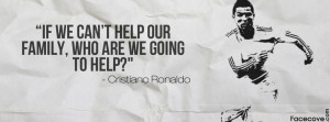 ... , Who Are We Going To Help ” - Christiano Ronaldo ~ Soccer Quote