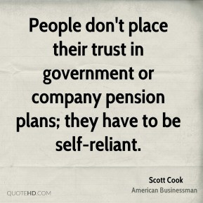 People don't place their trust in government or company pension plans ...