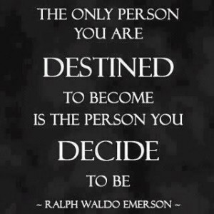 You define the type of person you become. #quotes