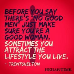 trent shelton quotes - Google Search.....this goes for men and ...