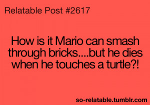 LOL true true story humor video games mario mario bros teen quotes ...