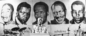 ... leaders: Govan Mbeki, Mandela, Steve Biko, Robert Sobukwe, and Walter