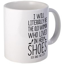 Carrie Shoe Quote Sex And The City Mugs for