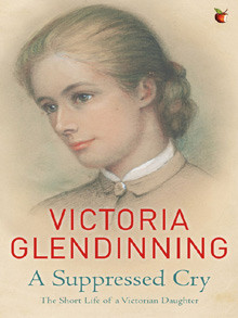 Victoria Glendinning’s first book, 'A Suppressed Cry: the Short Life ...