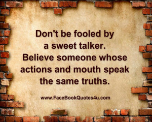 Don't be fooled by a sweet talker.