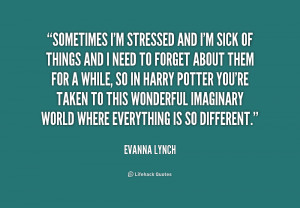 quote-Evanna-Lynch-sometimes-im-stressed-and-im-sick-of-199611_1.png