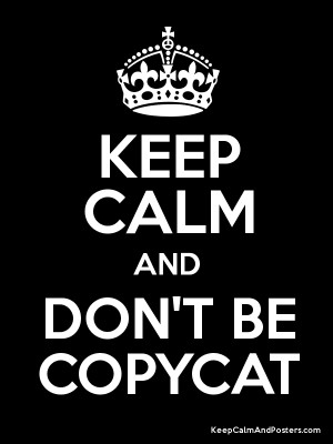 Be You. Being A Copycat is not Cool