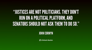 quote John Cornyn justices are not politicians they dont run 75256 png