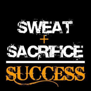 Sweat + Sacrifice = Success (Giveaway!)