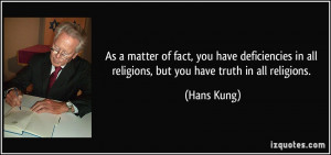 As a matter of fact, you have deficiencies in all religions, but you ...